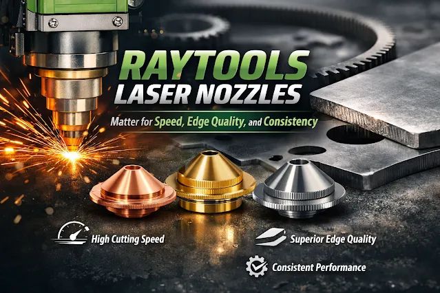 Why Raytools Laser Nozzles Matter for Speed, Edge Quality, and Consistency